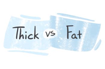 thick vs fat test|fat and thick definition.